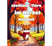 niedliche Tiere im Herbst - Malbuch für Kinder ab 3 Jahren und Junggebliebene