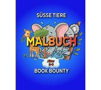 Niedliche Tiere Malbuch: Ein Malbuch für Kinder im Alter von 3-6 Jahren mit niedlichen und kuscheligen Kreaturen