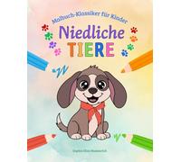 Niedliche Tiere Malbuch für Kinder: 30 liebevolle und niedliche Tiermotive zum Ausmalen für Kinder ab 4 Jahren, für zu Hause und unterwegs (Malbuch-Klassiker für Kinder)