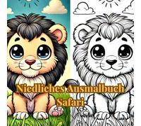 Niedliches Ausmalbuch Safari: Das perfekte Geschenk für Kleinkinder die gerne malen. 24 süße Motive zum ausmalen und kritzeln für kreative Mädchen und Jungen.