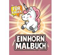 Niedliches Einhorn-Malbuch für Kinder: Fantasievolle Einhorn-Motive für entspannte Malstunden.