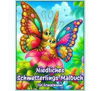Niedliches Schmetterlings-Malbuch für Erwachsene: Malvorlagen mit Schmetterlingen und Blumen zum Entspannen und Stressabbau