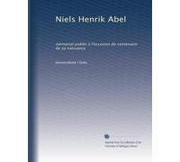 Niels Henrik Abel: memorial publié à l'occasion du centenaire de sa naissance