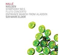 Nielsen : Symphonie n° 5, Concerto pour flûte. Nicholson, Hallé, Elder.