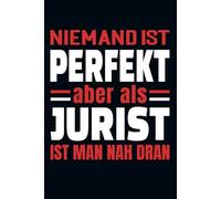 Niemand Ist Perfekt Aber Als Jurist Ist Man Nah Dran: Kalender & Planer 2026 für Juristen / Jurist Kalender 2026 / Rechtsanwalt, Richter und Staatsanwalt Geschenkidee / 156 Seiten / Softcover / A5