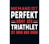 Niemand Ist Perfekt Aber Als Triathlet Ist Man Nah Dran: Kalender & Planer 2026 für Triathleten /Triathlon Kalender 2026 / 156 Seiten / Softcover / A5