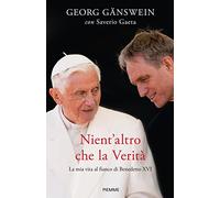 Nient'altro che la verità. La mia vita al fianco di Benedetto XVI