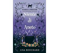 NIente di Aneto: 4 (I Misteri Cozy Di Isabella Proctor)
