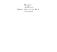 Niente di antico sotto il sole. Scritti e interviste (Saggi)