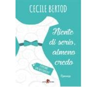 Niente Di Serio Almeno Credo (ebook)