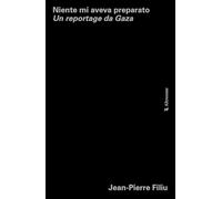 Niente mi aveva preparato. Un reportage da Gaza (Altrecose)
