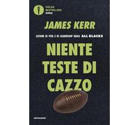 Niente teste di cazzo. Lezioni di vita e di leadership dagli All Blacks (Oscar bestsellers open)