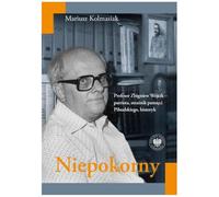 Niepokorny: Profesor Zbigniew Wójcik - patriota, strażnik pamięci Piłsudskiego, historyk