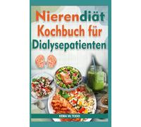 NIERENDIÄT KOCHBUCH FÜR DIALYSEPATIENTEN: Kaliumarme Rezepte für Dialyse und chronischer Nierenerkrankung Patienten