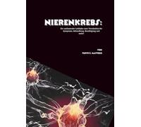 Nierenkrebs: Ein umfassender Leitfaden zum Verständnis der Symptome, Behandlung, Bewältigung und mehr!