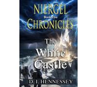 Niergel Chronicles - The White Castle: (Sci Fi Fantasy Thriller)