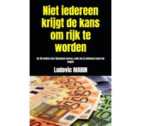 Niet iedereen krijgt de kans om rijk te worden: De 40 wetten voor financieel succes, zelfs als je helemaal vanaf nul begint
