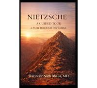 NIETZSCHE A GUIDED TOUR: A Path Through His Works: 1 (Nietzsche A Guided Tour (Two-Volume Box Set))