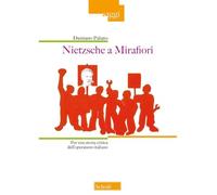 Nietzsche a Mirafiori. Per una storia critica dell'operaismo italiano (Saggi)