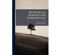 Nietzsche als Moralist und Schriftsteller.