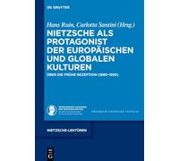 Nietzsche als Protagonist der europäischen und globalen Kulturen: Über die frühe Rezeption (1890-1930) (Nietzsche-Lektüren)