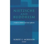 Nietzsche and Buddhism: A Study in Nihilism and Ironic Affinities