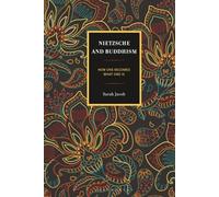Nietzsche and Buddhism: How One Becomes What One Is (Studies in Comparative Philosophy and Religion)