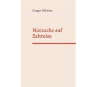 Nietzsche Auf Zeitreise (ebook)