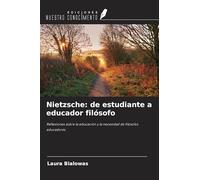 Nietzsche: de estudiante a educador filósofo: Reflexiones sobre la educación y la necesidad de filósofos educadores