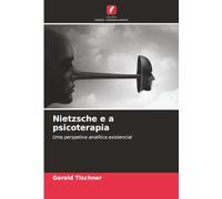 Nietzsche e a psicoterapia: Uma perspetiva analítica existencial