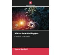 Nietzsche e Heidegger:: A questão do fim da metafísica