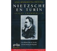 Nietzsche en Turín: Los Ultimos Dias de Lucidez de una Mente Privilegiada (BIOGRAFIAS)