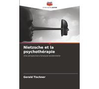 Nietzsche et la psychothérapie: Une perspective d'analyse existentielle