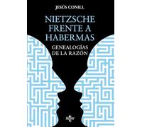 Nietzsche frente a Habermas: Genealogías de la razón (Filosofía - Filosofía y Ensayo)