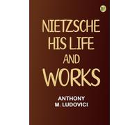 Nietzsche: His Life and Works