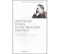 Nietzsche: il processo politico. Dal nazismo alla globalizzazione (Saggi)