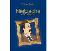 Nietzsche in 60 Minuten
