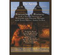 Nietzsche in History: Volume IX, Issues I & II, Fall 2015 - Spring 2016: with a Special Section on Nietzsche and Chinese Thought with Guest Editor, James Luchte