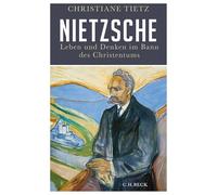 Nietzsche: Leben und Denken im Bann des Christentums