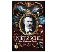 Nietzsche: Life, Works, and Quotes (Lessons for Life)