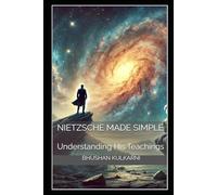 Nietzsche Made Simple: Understanding His Teachings: 13 (PHILOSOPHY, PSYCHOLOGY - Timeless Wisdom Series)