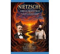 NIETZSCHE Obras maestras: Las obras que revolucionaron la filosofía, la moral y el pensamiento occidental