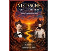 NIETZSCHE Obras maestras: Las obras que revolucionaron la filosofía, la moral y el pensamiento occidental