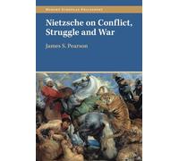Nietzsche on Conflict, Struggle and War (Modern European Philosophy)