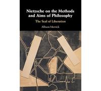 Nietzsche on the Methods and Aims of Philosophy: The Seal of Liberation