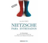 Nietzsche para estresados: 99 píldoras de filosofía radical contra las preocupaciones (Clave)