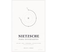 Nietzsche para Estudiantes: Nihilismo, Moral, Superhombre y Voluntad de Poder Explicados con Claridad (Filosofía para Estudiantes)