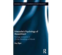 Nietzsche's Psychology of Ressentiment: Revenge and Justice in "On the Genealogy of Morals" (Routledge Studies in Nineteenth-Century Philosophy)
