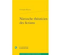 Nietzsche théoricien des fictions (Les Anciens Et Les Modernes - Etudes De Philosophie, 65)