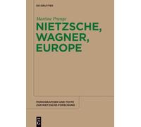 Nietzsche, Wagner, Europe: 61 (Monographien und Texte zur Nietzsche-forschung, 61)